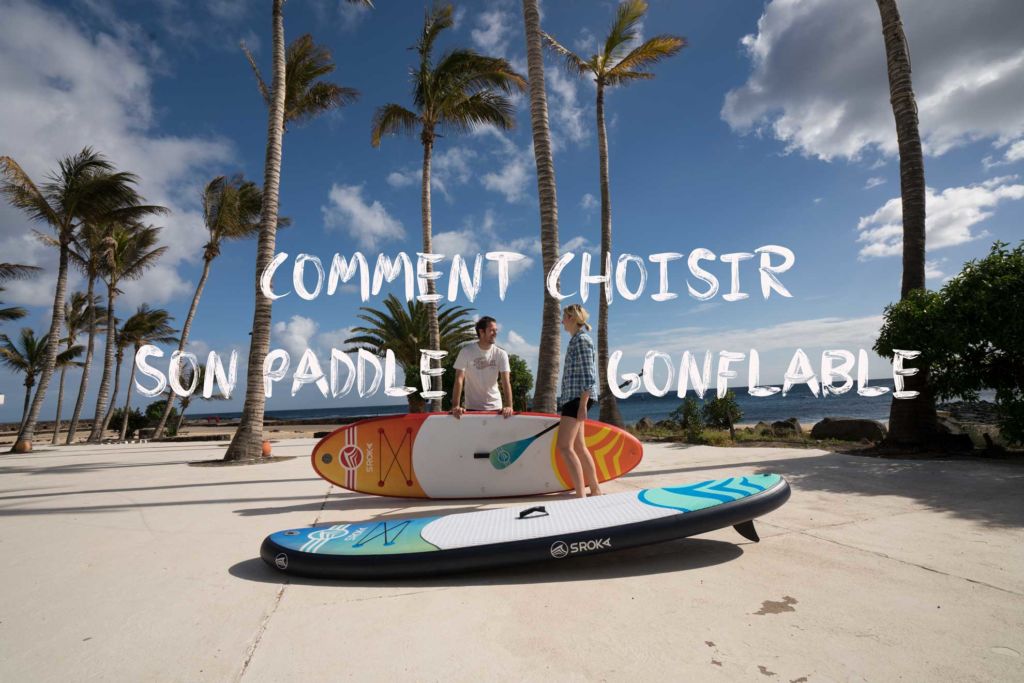 Comment choisir son stand up paddle gonfable ?