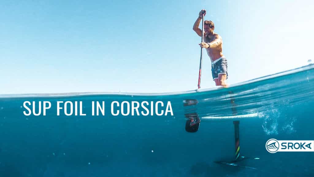 SUP Foil in Corsica, the Isle of Beauty - SROKA Company