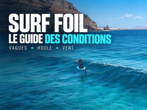 Surf foil, le guide des conditions : vagues, houle et vent, rider en vol sur une vague