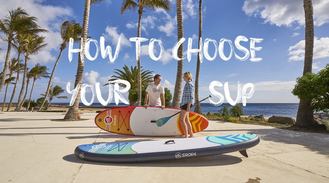HOW TO CHOOSE YOUR STAND UP PADDLE